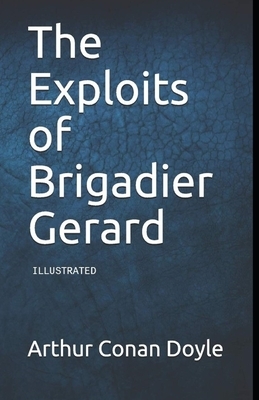 The Exploits of Brigadier Gerard Illustrated by Arthur Conan Doyle