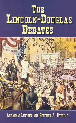 The Lincoln-Douglas Debates by Stephen A. Douglas, Abraham Lincoln