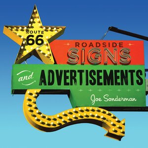 Route 66 Roadside Signs and Advertisements by Joe Sonderman, Jim Hinckley
