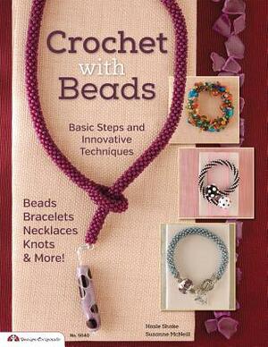 Crochet with Beads: Basic Steps and Innovative Techniques by Hazel Shake, Suzanne McNeill
