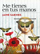 ME TIENES EN TUS MANOS by Jaime Sabines