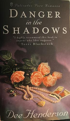 Danger In The Shadows by Dee Henderson
