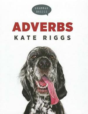 Adverbs by Kate Riggs