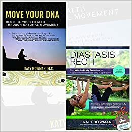 Move Your DNA and Diastasis Recti 2 Books Bundle Collection By Katy Bowman With Gift Journal - Restore Your Health Through Natural Movement, The Whole-Body Solution to Abdominal Weakness by Katy Bowman