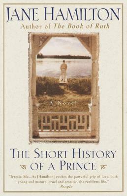 The Short History of a Prince by Jane Hamilton