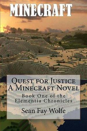 Quest For Justice: A Minecraft Novel by Sean Fay Wolfe, Sean Fay Wolfe