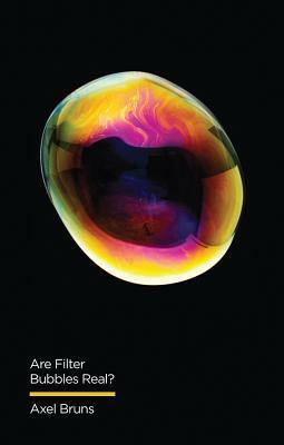 Are Filter Bubbles Real? by Axel Bruns