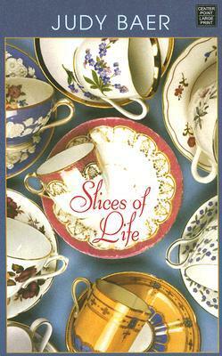 Slices of Life by Judy Baer