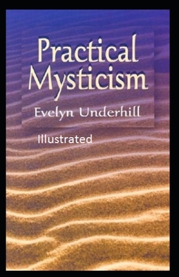 Practical Mysticism Illustrated by Evelyn Underhill