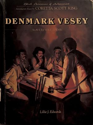 Denmark Vesey: Slave Revolt Leader by Lillie J. Edwards