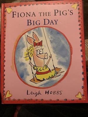 Fiona the Pig's Big Day by Leigh Hobbs