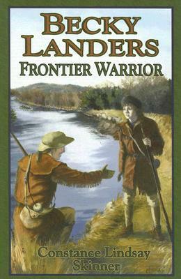 Becky Landers: Frontier Warrior by Constance Lindsay Skinner