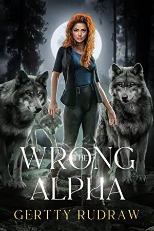 The Wrong Alpha by Gertty Rudraw