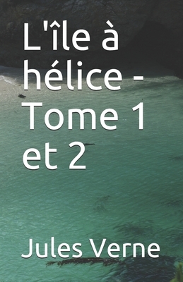L'île à hélice - Tome 1 et 2 by Jules Verne
