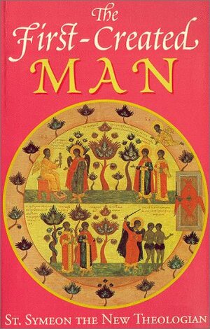 The First Created Man by Herman of Alaska, Symeon the New Theologian