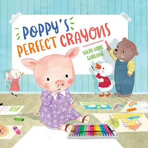 Poppy's Perfect Crayons by Sally Anne Garland