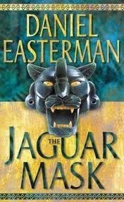 The Jaguar Mask by Daniel Easterman