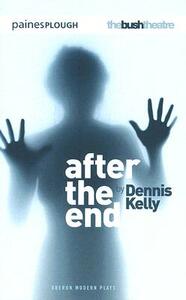 After the End by Dennis Kelly