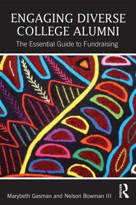 Engaging Diverse College Alumni: The Essential Guide to Fundraising by Marybeth Gasman, Nelson Bowman III