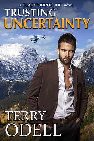 Trusting Uncertainty: A Covert Ops Romantic Suspense by Terry Odell, Terry Odell