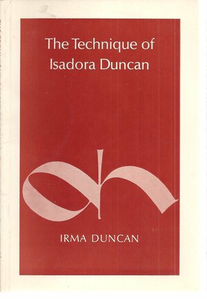 The technique of Isadora Duncan by Irma Duncan