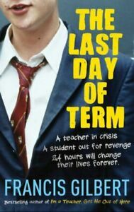 The last day of term by Francis Gilbert