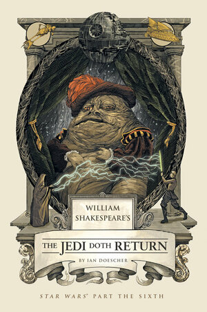 William Shakespeare's The Jedi Doth Return by Ian Doescher
