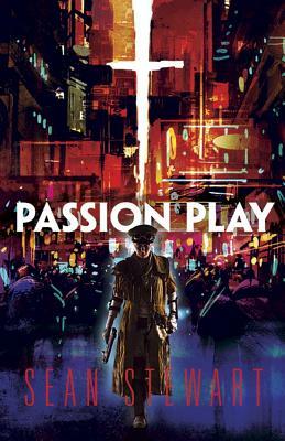 Passion Play by Sean Stewart