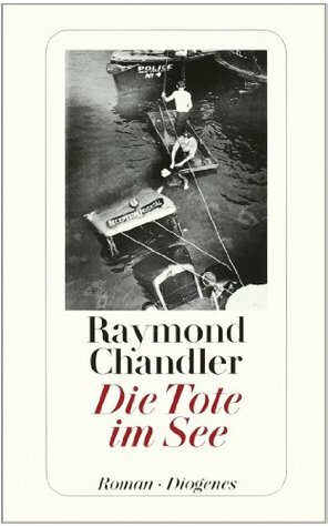 Die Tote im See by Raymond Chandler