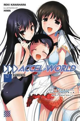 Accel World, Vol. 10 (light novel): Elements by Reki Kawahara