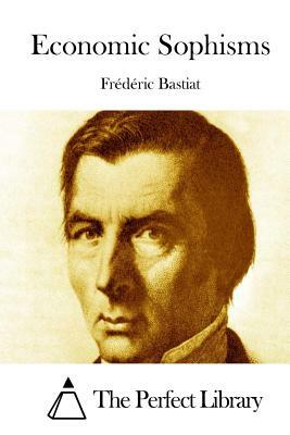 Economic Sophisms by Frédéric Bastiat