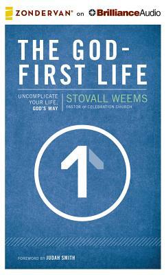 The God-First Life: Uncomplicate Your Life, God's Way by Stovall Weems