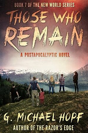 Those Who Remain by G. Michael Hopf