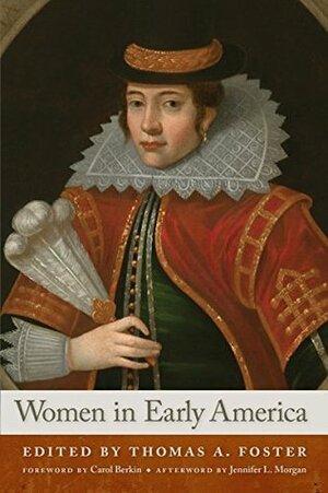 Women in Early America by Carol Berkin, Jennifer Morgan, Thomas A. Foster