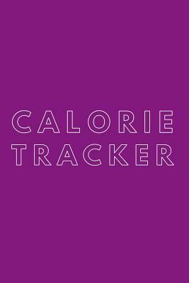 Calorie Tracker: 110 Page Calories Log: 6x9 Purple Satin Matte Cover by Paige Porter