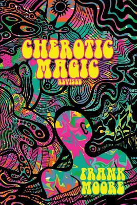 Cherotic Magic Revised by Frank Moore