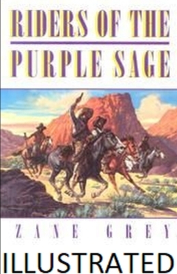 Riders of the Purple Sage Illustrated by Zane Grey