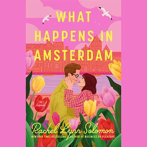 What Happens in Amsterdam by Rachel Lynn Solomon