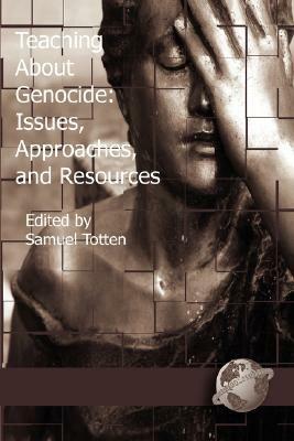 Teaching about Genocide: Approaches, and Resources (PB) by Samuel Totten