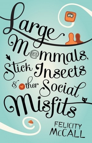 Large Mammals, Stick Insects and Other Social Misfits by Felicity McCall
