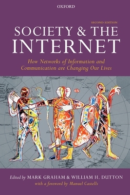 Society and the Internet: How Networks of Information and Communication Are Changing Our Lives by 