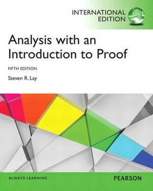 Analysis with an Introduction to Proof by Steven R. Lay
