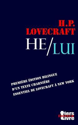 He / Lui: première édition bilingue d'un texte essentiel de Lovecraft à New York by H.P. Lovecraft