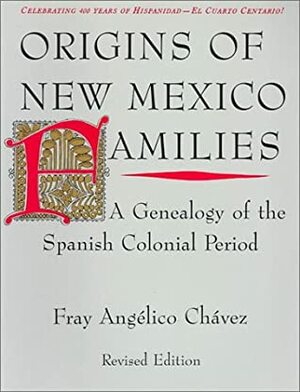 Origins of New Mexico Families:A Genealogy of the Spanish Colonial Period by Fray Angelico Chavez
