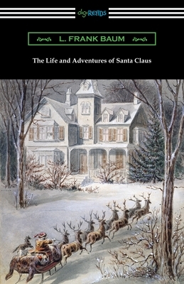 The Life and Adventures of Santa Claus by L. Frank Baum