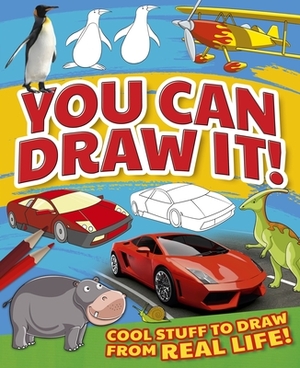 You Can Draw It!: Cool Stuff to Draw from Real Life! by Lisa Miles, Trevor Cook