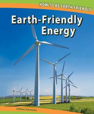 Earth-Friendly Energy by Gillian Gosman