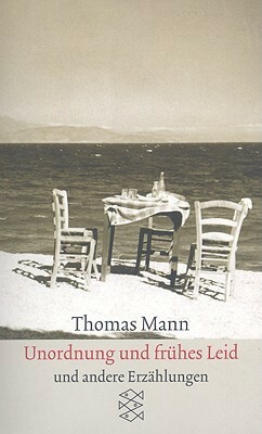 Unordnung und frühes Leid und andere Erzählungen by Thomas Mann