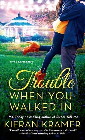 Trouble When You Walked in by Kieran Kramer, Kieran Kramer