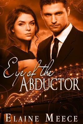 Eye of the Abductor by Elaine Meece